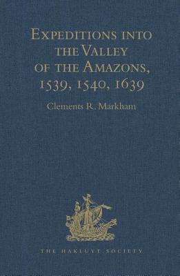 Expeditions into the Valley of the Amazons, 1539, 1540, 1639