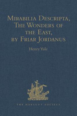 Mirabilia Descripta, The Wonders of the East, by Friar Jordanus