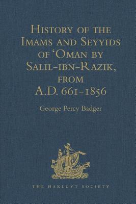 History of the Imams and Seyyids of 'Oman by Salil-ibn-Razik, from A.D. 661-1856