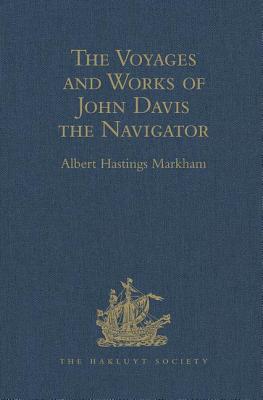 The Voyages and Works of John Davis the Navigator