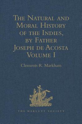 The Natural and Moral History of the Indies, by Father Joseph de Acosta