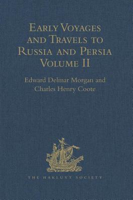 Early Voyages and Travels to Russia and Persia by Anthony Jenkinson and other Englishmen