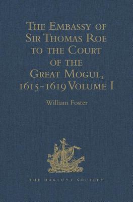 The Embassy of Sir Thomas Roe to the Court of the Great Mogul, 1615-1619