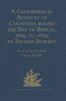 A Geographical Account of Countries round the Bay of Bengal, 1669 to 1679, by Thomas Bowrey