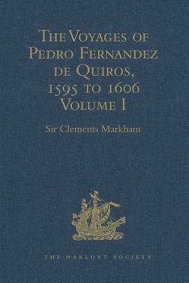 The Voyages of Pedro Fernandez de Quiros, 1595 to 1606