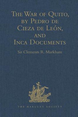 The War of Quito, by Pedro de Cieza de Leon, and Inca Documents