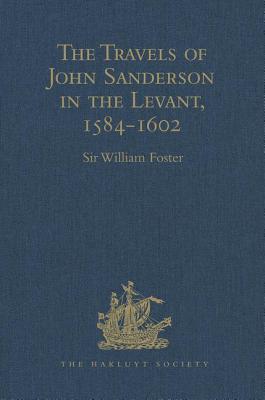 The Travels of John Sanderson in the Levant,1584-1602