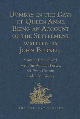 Bombay in the Days of Queen Anne, Being an Account of the Settlement written by John Burnell