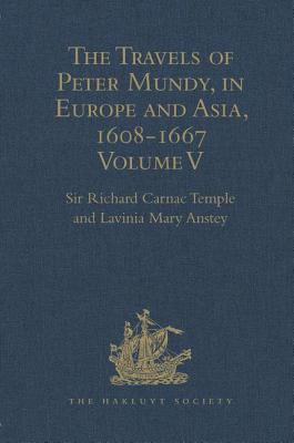 The Travels of Peter Mundy, in Europe and Asia, 1608-1667