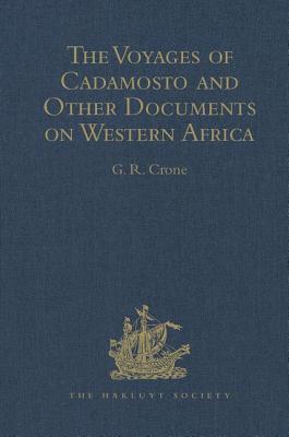 The Voyages of Cadamosto and Other Documents on Western Africa in the Second Half of the Fifteenth Century