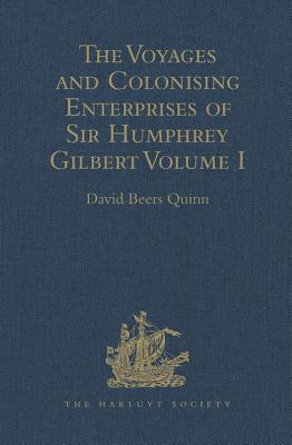 The Voyages and Colonising Enterprises of Sir Humphrey Gilbert