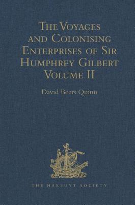 The Voyages and Colonising Enterprises of Sir Humphrey Gilbert