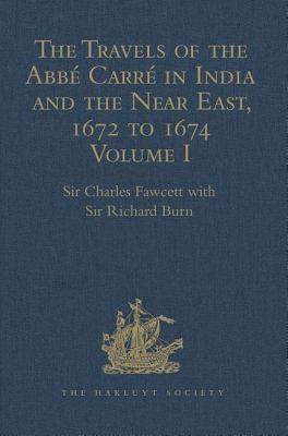 The Travels of the Abbe Carre in India and the Near East, 1672 to 1674