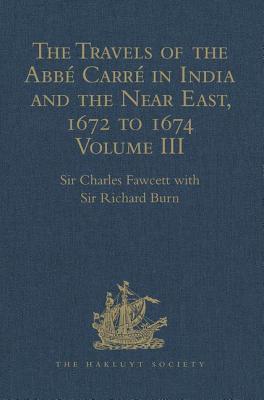 The Travels of the Abbe Carre in India and the Near East, 1672 to 1674