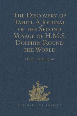 The Discovery of Tahiti, A Journal of the Second Voyage of H.M.S. Dolphin Round the World, under the Command of Captain Wallis, R.N.