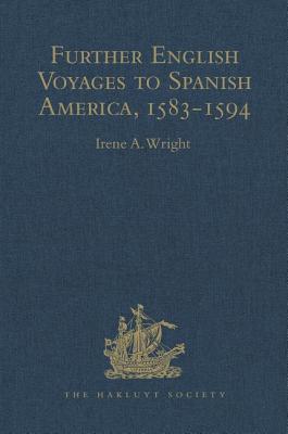 Further English Voyages to Spanish America, 1583-1594