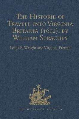 The Historie of Travell into Virginia Britania (1612), by William Strachey, gent