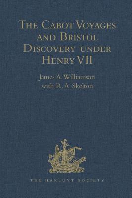 The Cabot Voyages and Bristol Discovery under Henry VII