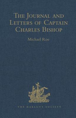 The Journal and Letters of Captain Charles Bishop on the North-West Coast of America, in the Pacific, and in New South Wales, 1794-1799