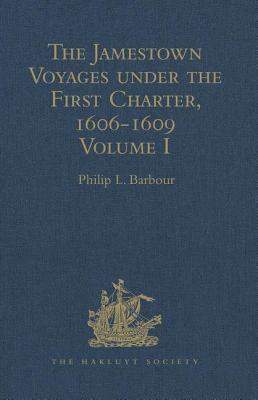 The Jamestown Voyages under the First Charter, 1606-1609