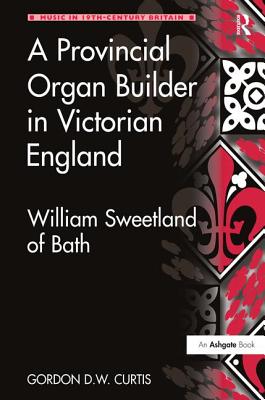 A Provincial Organ Builder in Victorian England