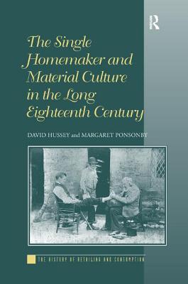 The Single Homemaker and Material Culture in the Long Eighteenth Century