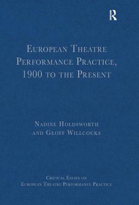 European Theatre Performance Practice, 1900 to the Present