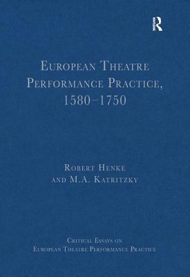 European Theatre Performance Practice, 1580-1750