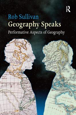 Geography Speaks: Performative Aspects of Geography