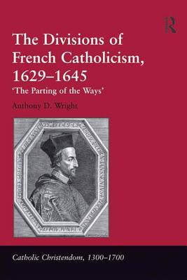 The Divisions of French Catholicism, 1629-1645