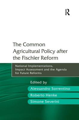 The Common Agricultural Policy after the Fischler Reform