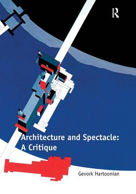 Architecture and Spectacle: A Critique