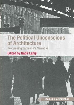 The Political Unconscious of Architecture