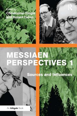 Messiaen Perspectives 1: Sources and Influences