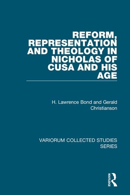 Reform, Representation and Theology in Nicholas of Cusa and His Age