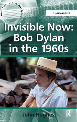 Invisible Now: Bob Dylan in the 1960s