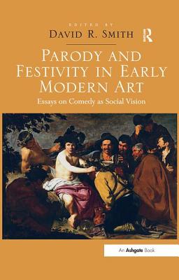 Parody and Festivity in Early Modern Art