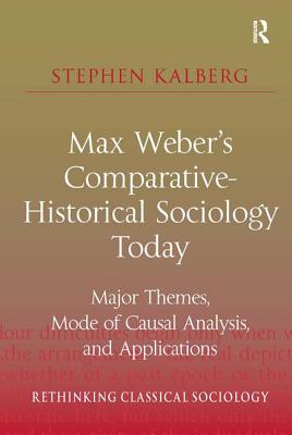 Max Weber's Comparative-Historical Sociology Today