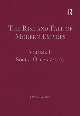 The Rise and Fall of Modern Empires, Volume I