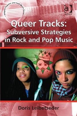 Queer Tracks: Subversive Strategies in Rock and Pop Music