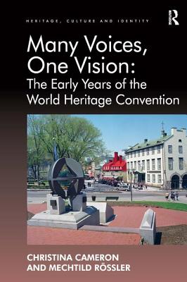 Many Voices, One Vision: The Early Years of the World Heritage Convention