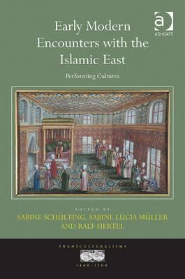 Early Modern Encounters with the Islamic East