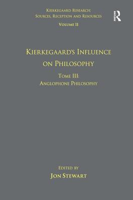 Volume 11, Tome III: Kierkegaard's Influence on Philosophy