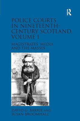 Police Courts in Nineteenth-Century Scotland, Volume 1