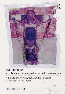 Time Matter(s): Invention and Re-Imagination in Built Conservation