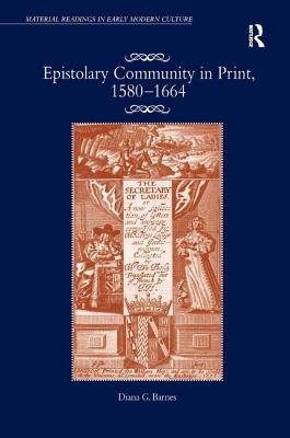 Epistolary Community in Print, 1580-1664