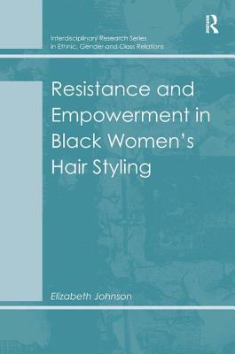 Resistance and Empowerment in Black Women's Hair Styling