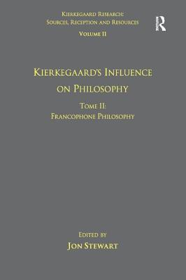 Volume 11, Tome II: Kierkegaard's Influence on Philosophy