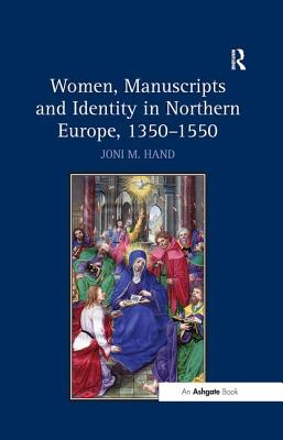 Women, Manuscripts and Identity in Northern Europe, 1350-1550