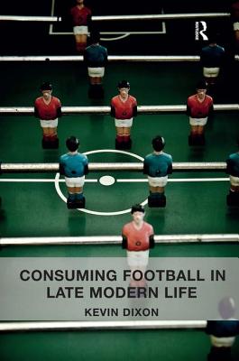 Consuming Football in Late Modern Life